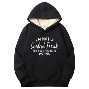 I’m Not A Control Freak Warm Fleece Sherpa Lined Hoodie