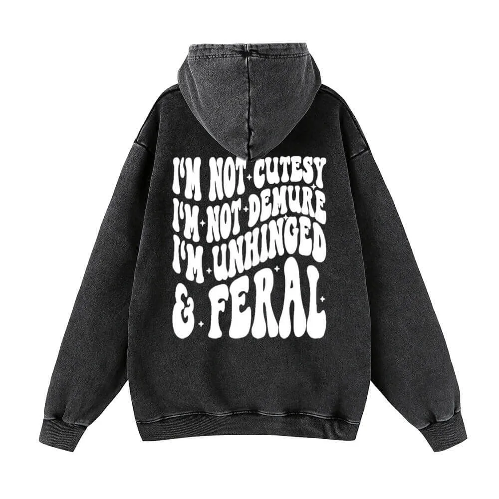 I’m Not Cutesy I’m Unhinged Yeah Vintage Washed Hoodie